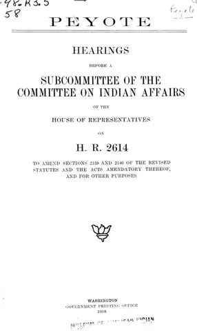Peyote: Hearings Before a Subcommittee of the Committee on Indian Affairs, House of Representatives, on H.R. 2614